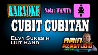 CUBIT CUBITAN || Elvy Sukaesih || KARAOKE Nada WANITA