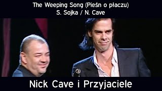 The Weeping Song (Pieśn o płaczu) – S. Sojka / N. Cave | Nick Cave i Przyjciele – W moich ramionach