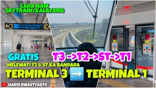 CARA NAIK SKYTRAIN/KALAYANG‼️ DARI TERMINAL 3 MENUJU TERMINAL 1 ‼️GRATIS