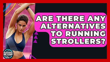 Are There Any Alternatives To Running Strollers? - Running Beyond Limits