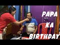 Papa ka birt.ay celebration  tg137