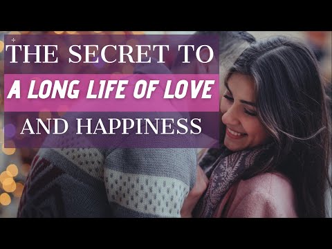 The Secret to a Long Life of Love and Happiness