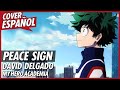 Peace Sign - Boku no Hero Academia Season 2 (Opening 2) | Cover Español