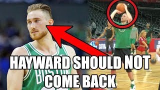 Why Gordon Hayward Should NOT Come Back To The Celtics This NBA Season