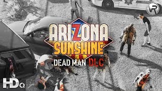 ARIZONA SUNSHINE - Dead Man VR DLC Launch Trailer PSVR Oculus VR, HTC Vive (2017) HD