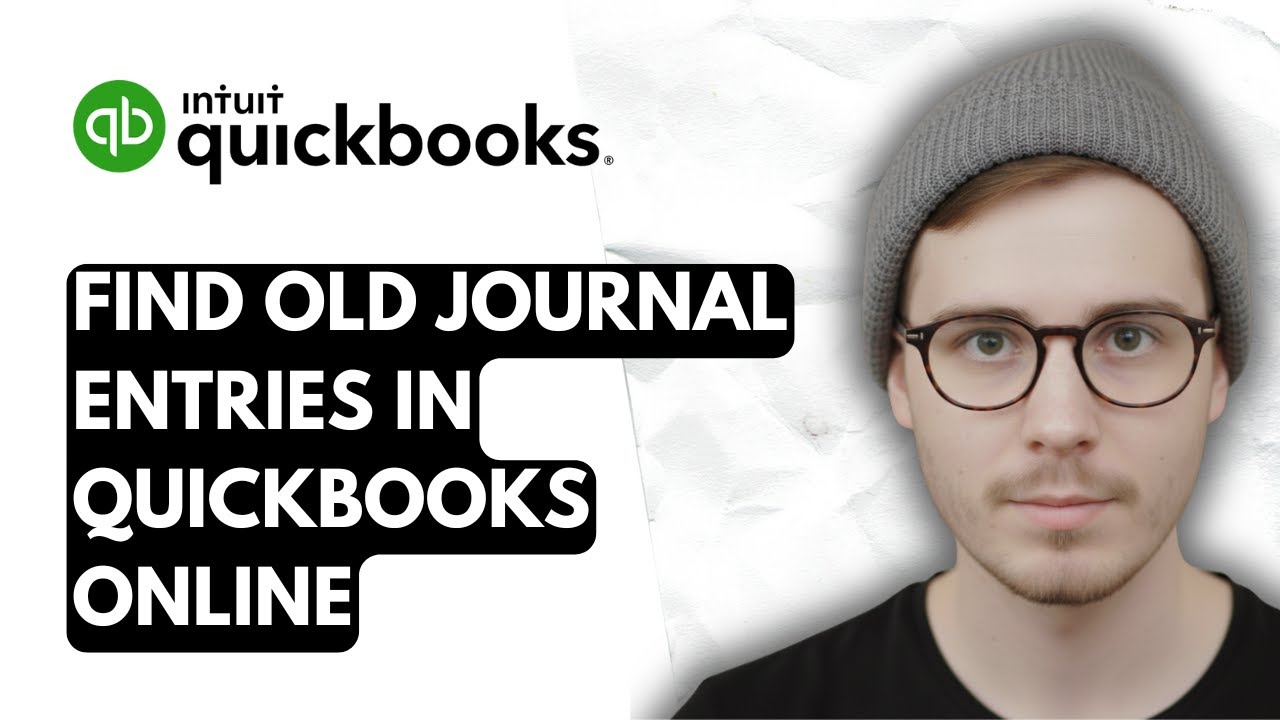 how-to-find-old-journal-entries-in-quickbooks-online-2025-guide-youtube