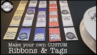 Make your own CUSTOM ribbon & sew-in tags for projects & QUILTS with Dye Sublimation