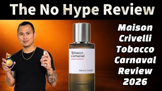 NEW MAISON CRIVELLI TOBACCO CARNAVAL REVIEW 2026 | THE HONEST NO HYPE FRAGRANCE REVIEW