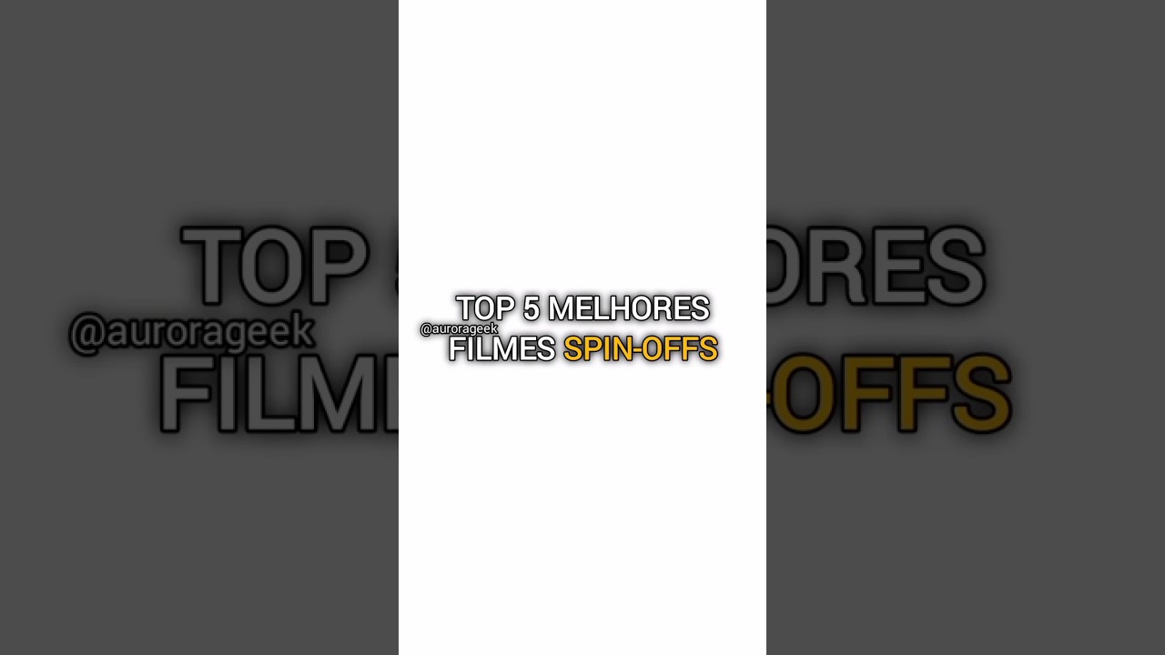 TOP 5 MELHORES FILMES SPIN-OFFS 