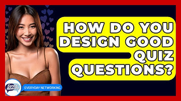 How Do You Design Good Quiz Questions? - Everyday-Networking
