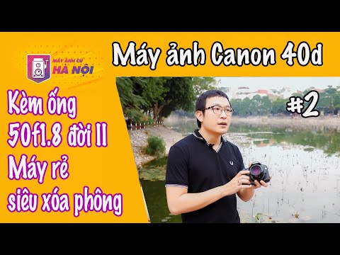 Canon 40d & Lens 50f1.8mm #2 ✅Máy ảnh chân dung xóa phông giá rẻ - Máy ảnh cũ Hà Nội