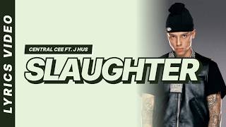 Slaughter - Central Cee ft. J Hus [Lyrics Video]