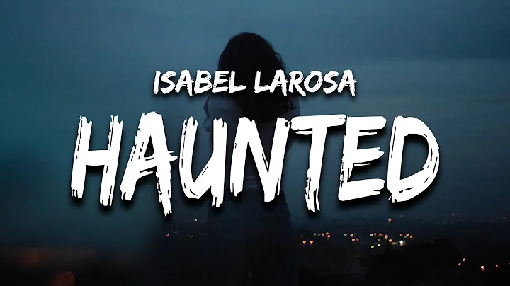 Isabel LaRosa - HAUNTED (Lyrics) Im haunted