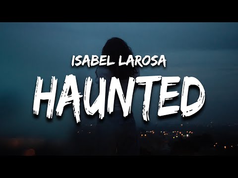 Isabel Larosa - Haunted Im Haunted
