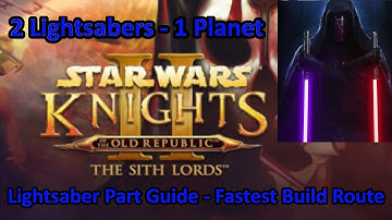 Star Wars KOTOR 2 Lightsaber Part Guide | 2 Lightsabers 1 Planet | Build Walkthrough | *EVEN FASTER*