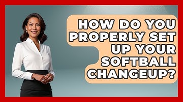 How Do You Properly Set Up Your Softball Changeup? - Softball Basics and Beyond