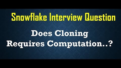 Snowflake Zero Copy Cloning | Does Cloning requires Computation Cost | Snowflake Interview Questions