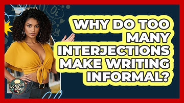 Why Do Too Many Interjections Make Writing Informal? - Lexicon Lounge