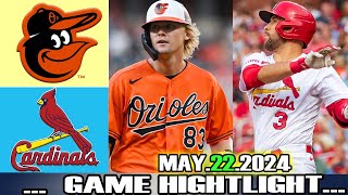 Baltimore Orioles vs St.Louis Cardinals (05\/22\/24) GAME HIGHLIGHTS | MLB Season 2024
