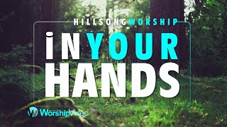 In Your Hands - Hillsong Worship [With Lyrics] chords