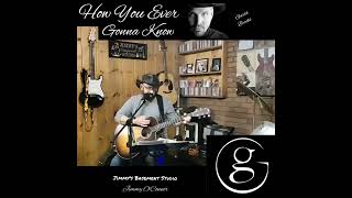 How You Ever Gonna Know (Garth Brooks Cover) Songbook Series #15