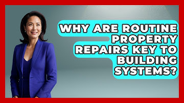 Why Are Routine Property Repairs Key To Building Systems? - Mastering Property Management