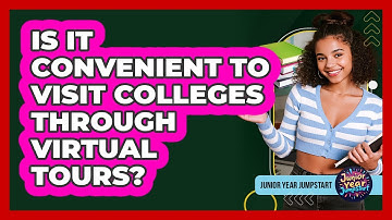 Is It Convenient To Visit Colleges Through Virtual Tours?