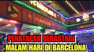 PENATAPAN BERASTAGI MALAM HARI || Barcelona