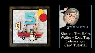 Sizzix - Tim Holtz - Walter and Road Trip - Celebration Card Tutorial