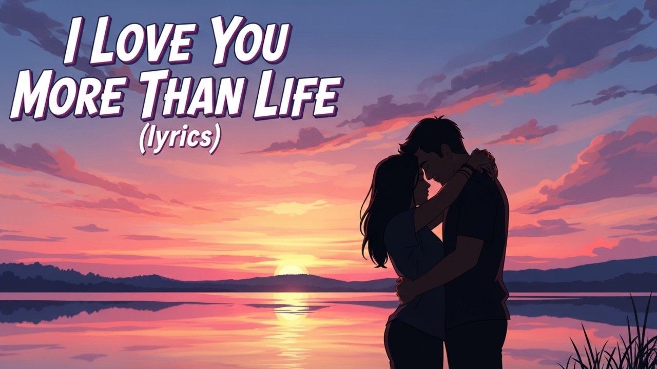 I Love You More Than Life (lyrics) | Romantic Love Song 2026