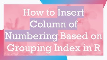 How to Insert Column of Numbering Based on Grouping Index in R