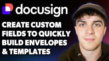 How to Create Docusign Custom Fields to Quickly Build Envelopes & Templates (Full 2025 Guide)