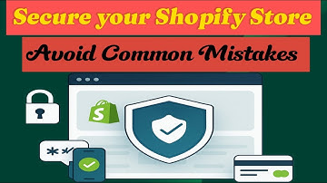 Protecting Your Shopify Store|The Ultimate Guide|Prevent Common Threats