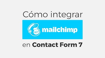 Cómo integrar MailChimp en Contact Form 7