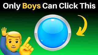 Only Boys can click this button 🔘