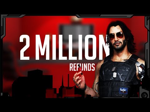 2 MILLION Refunds - Cyberpunk 2077