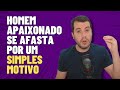 Por Que Os Homens Se Apaixonam E DO NADA Esfriam Por Que Os Homens Se Apaixonam E DO NADA Esfriam