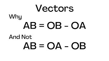 Vectors: Why is AB = OB - OA?