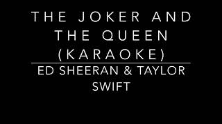 The Joker and the Queen (karaoke) by: Ed Sheeran and Taylor Swift