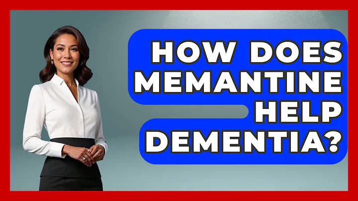 How Does Memantine Help Dementia? - Elder Care Support Network