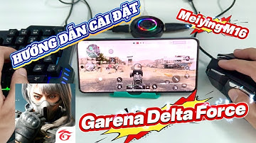 HƯỚNG DẪN setting game GARENA DELTA FORCE trên bộ MEIYING M16