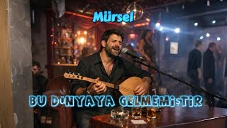 bu dünyaya gelmemiştir