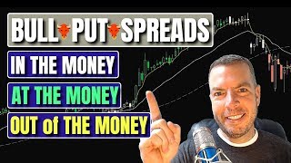 Selling Bull Put Spreads In The Money / At The Money / and Out of The Money!