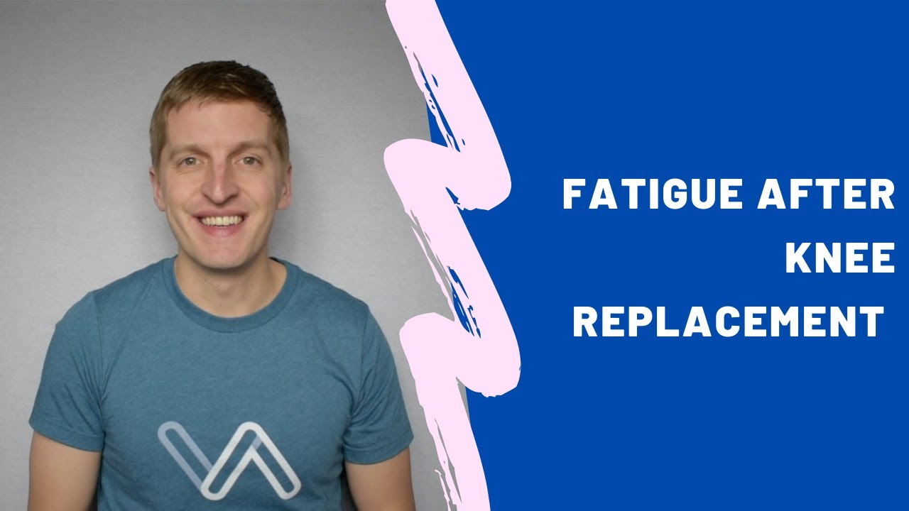 Managing Fatigue After Knee Replacement Surgery - YouTube