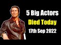 Five Big Actors Died Today 17th September 2022