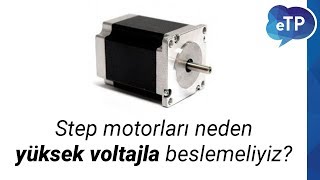 Step motor sürücülerini neden yüksek voltajla beslemeliyiz?