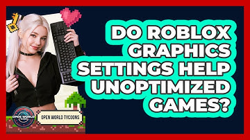 Do Roblox Graphics Settings Help Unoptimized Games? - Open World Tycoons