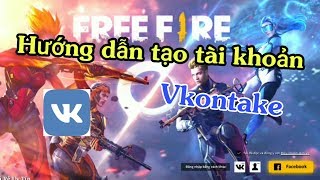 Hướng Dẫn Tạo Tài KhoảnFree Fire Bằng Vkontake