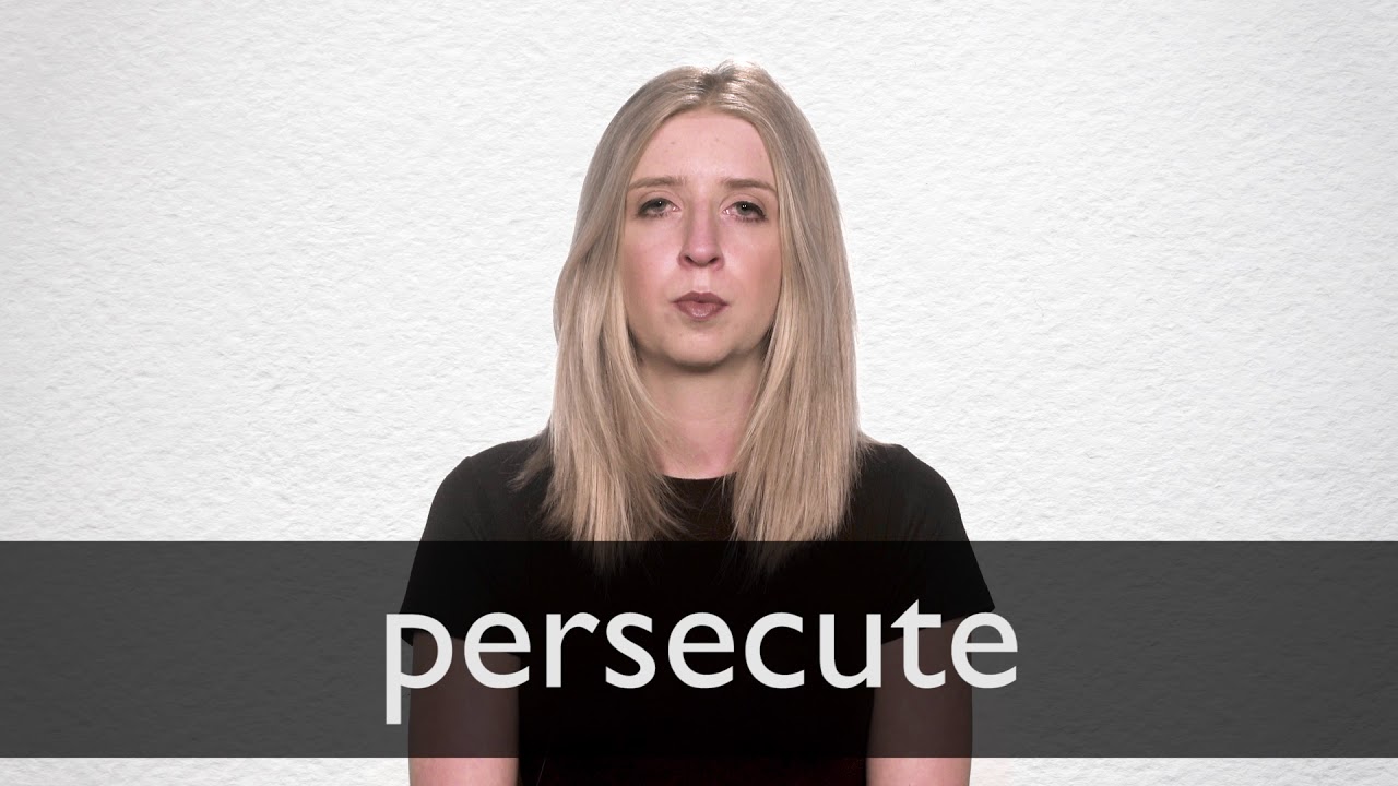 Persecute Definition And Meaning Collins English Dictionary Persecute Definition And Meaning Collins English Dictionary