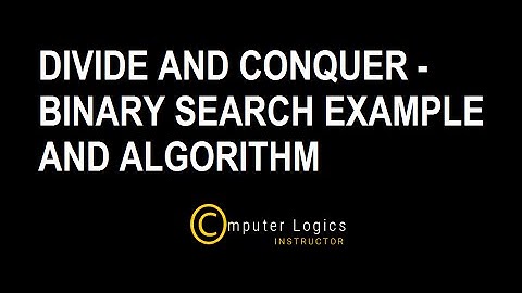 Divide and Conquer - Binary Search Example and Algorithm